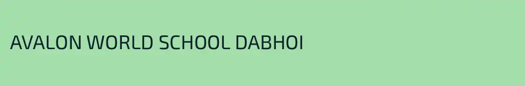 AVALON WORLD SCHOOL DABHOI
